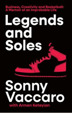 Legends and Soles - The Memoir of an American Original